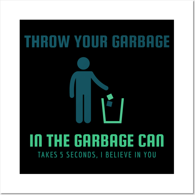 Throw Your Garbage In The Garbage Can Environment Wall Art by OldCamp